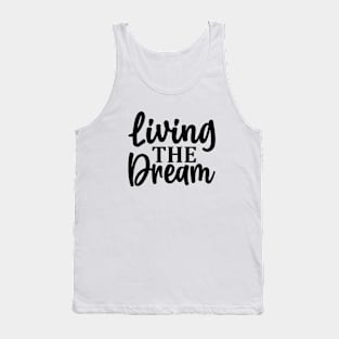 living the dream life Tank Top